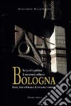 Bologna. Storia, volti e patrimoni di una comunità millenaria. Ediz. italiana e inglese libro di Borghi Beatrice Dondarini Rolando