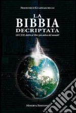 La Bibbia decriptata. Gli U.F.O. dietro al libro più antico del mondo? libro