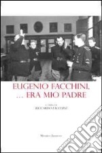 Eugenio Facchini... era mio padre