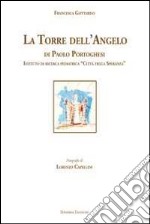 La torre dell'angelo di Paolo Portoghesi. Istituto di ricerca pediatrica «Città della Speranza» libro