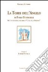 La torre dell'angelo di Paolo Portoghesi. Istituto di ricerca pediatrica «Città della Speranza» libro di Gottardo Francesca