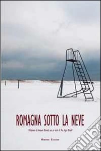 Romagna sotto la neve. Ediz. illustrata