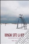 Romagna sotto la neve. Ediz. illustrata libro di Martelli P. Luigi