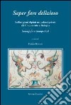 Saper fare delizioso. Soffitti piani dipinti nei palazzi privati del Cinquecento a Bologna. Ediz. illustrata libro