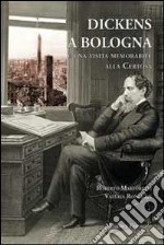 Dickens a Bologna e una visita memorabile alla Certosa libro