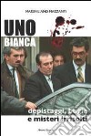 Uno bianca la banda di Roberto e Fabio Savi libro