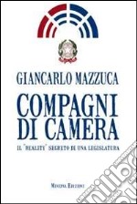 Compagni di camera. Il «reality» segreto di una legislatura libro