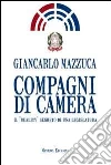 Compagni di camera. Il «reality» segreto di una legislatura libro di Mazzuca Giancarlo