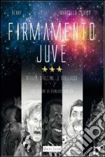 Firmamento Juve. Stelle, stelline... e stellacce libro