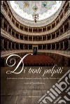 Di tanti palpiti. Teatri storici in Emilia Romagna, Lombardia, Marche, Toscana e Lazio libro