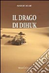 Il drago di Dihuk libro