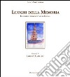 I luoghi della memoria. Il cimitero monumentale di Cesena. Ediz. illustrata libro