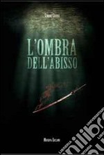 L'ombra dell'abisso libro