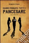 Hanno rubato tutti i pancesare libro di Raisi Roberto