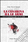 La Cesarina ha le armi. Storia di giornalismo negli anni di piombo libro di Mazzoleni Gianni G.