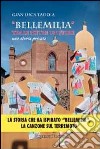 «Bellemilia». Tra le pietre un fiore. Una storia privata libro di Taddia Gian Luca