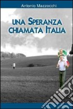 Una speranza chiamata Italia libro