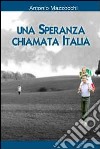 Una speranza chiamata Italia libro