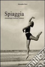 Spiaggia. Antropologia balneare riminese. Ediz. illustrata