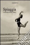 Spiaggia. Antropologia balneare riminese. Ediz. illustrata libro