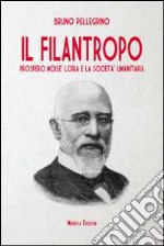 Il filantropo. Prospero Moisè Loria e la società umanitaria libro