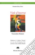 Viole d'inverno. Canzoniere d'amore. Ediz. bilingue libro