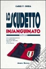 Lo scudetto insanguinato. Un caso di doping, un omicidio di cui il mondo non si è accorto libro