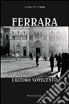 Ferrara. L'ultimo Novecento libro