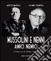 Mussolini e Nenni. Amici e nemici libro