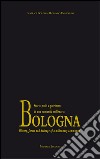 Bologna. Storia, volti e patrimoni di una comunità millenaria. Con formella in terracotta. Ediz. italiana e inglese libro