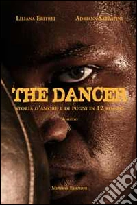 The dancer. Storia d'amore e di pugni in 12 round libro