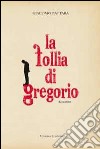 Le follie di Gregorio libro