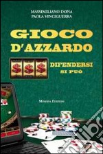 Gioco d'azzardo. Difendersi si può libro