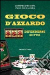 Gioco d'azzardo. Difendersi si può libro