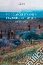 Viaggiatori stranieri tra Romagna e Marche. XIX-XX secolo libro