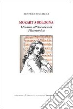 Mozart a Bologna. L'esame all'Accademia Filarmonica libro