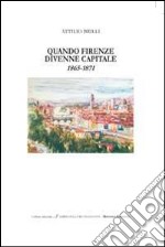 Quando Firenze divenne capitale 1865-1871