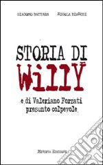 Storia di Willy e di Valeriano Forzati presunto colpevole libro