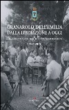 Granarolo dell'Emilia dalla Liberazione ad oggi. Una comunità e un territorio in trasformazione (1945-2015) libro