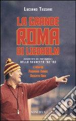 La grande Roma di Liedholm. Raccontata dai protagonisti dello scudetto'82-'83