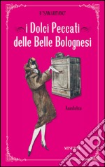 I dolci peccati delle belle bolognesi libro