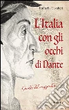 L'Italia con gli occhi di Dante. Guida del viaggiatore libro di Cavalieri Raffaella