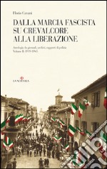 Dalla marcia fascista su Crevalcore alla liberazione. Antologia da giornali, archivi, rapporti di polizia. Vol. 2: (1919-1945)