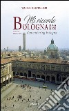 Mi ricordo Bologna 1945-1970. Ediz. illustrata libro di Breveglieri Walter Poli M. (cur.)