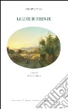 La luce di Firenze. Testo inglese a fronte libro di James Henry Brilli A. (cur.)