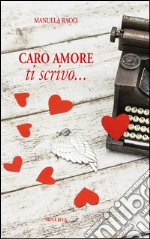 Caro amore, ti scrivo... libro