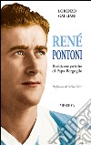 René Pontoni. Il calciatore preferito di papa Bergoglio libro di Galliani Lorenzo