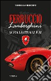 Ferruccio Lamborghini. La sfida, l'avventura, la Miura libro