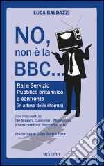 No, non è la BBC. Rai e Servizio Pubblico britannico a confronto