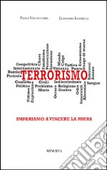 Terrorismo. Impariamo a vincere la paura libro